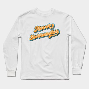 Never surrender Long Sleeve T-Shirt